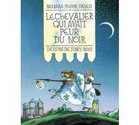 Le chevalier qui avait peur du noir Tony Ross (Illustration), Barbara Shook Hazen (Auteur), Aliyah Morgenstern (Traduction)