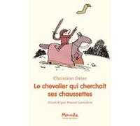 Le chevalier qui cherchait ses chaussettes Christian Oster (Auteur), Pascal Lemaître (Illustration)