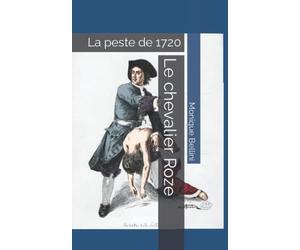Le chevalier Roze: La peste de 1720