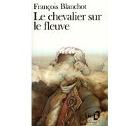 Le Chevalier sur le fleuve - François Blanchot - Gallimard - Poche - Livre