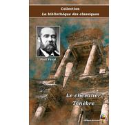 Le chevalier Ténèbre - Paul Féval - Collection La bibliothèque des classiques - Éditions Ararauna: Texte intégral
