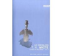 Le Chevalier Terence Hanbury White (Auteur), Monique et Hugues Lebailly (Traduction)