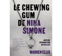 Le Chewing-gum de Nina Simone Warren Ellis (Auteur), Nathalie Peronny (Traduction)