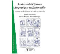 Le Chez-Soi À L'épreuve Des Pratiques Professionnelles - Acteurs De L'habitat Et De L'aide À Domicile