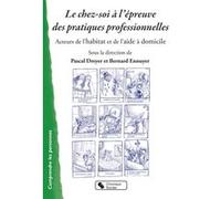 Le chez-soi à l'épreuves des pratiques professionnelles Pascal Dreyer (Editeur général), Bernard Ennuyer (Editeur général), Pascal Dreyer (Auteur)