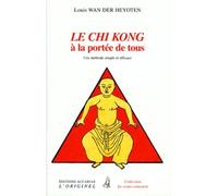 Le Chi Kong A La Portee De Tous - Une Methode Simple Et Efficace