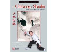 Le chi-kung de shaolin: La puissance martiale du Kung-fu