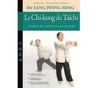 Le Chi-Kung Du Taïchi - Essence Du Taïchi-Chuan Interne