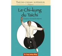 Le chi-kung du taïchi: Essence du taïchi interne
