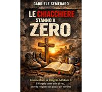 LE CHIACCHIERE STANNO A ZERO: Commentario al Vangelo dell'Anno A: Il Vangelo come stile di vita, oltre la religione dei pizzi e dei merletti