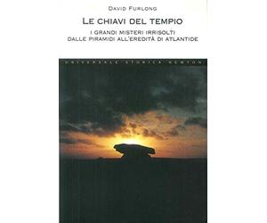Le chiavi del tempio. I grandi misteri irrisolti dalle piramidi all'eredità di Atlantide