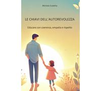 Le chiavi dell’autorevolezza: Educare con coerenza, empatia e rispetto