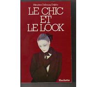 Le chic et le look: Histoire de la mode feminine et des moeurs, de 1850 a nos jours (French Edition)