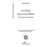 Le Chien Aux Yeux Bleus - Poèmes D'hier Et D'aujourd'hui