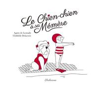 Le chien-chien à sa mémère - Agnès de Lestrade - Sarbacane - cartonné - Album jeunesse dès 3 ans