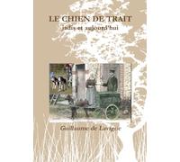 LE CHIEN DE TRAIT, jadis et aujourd'hui.