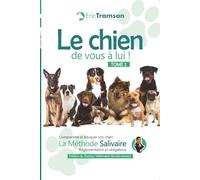 Le chien, de vous à lui !: Tome 1 : Comprendre et éduquer son chien avec la méthode salivaire - Réglementation et obligations (Nouvelle édition)