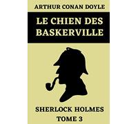 Le Chien Des Baskerville Sherlock Holmes Tome 3: Édition Original Annotée
