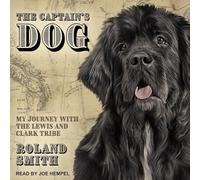 Le chien du capitaine : mon voyage avec la tribu Lewis et Clark