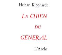 Le Chien du général - Heinar Kipphardt - Arche - broché - Théâtre