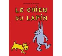Le chien du lapin Dorothée De Monfreid (Auteur)