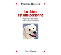 Le Chien est une personne: Psychologie des relations entre l'humain et son chien