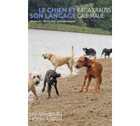 Le Chien et son langage Observer, décrypter, communiquer - Katja Krauss - Genie Canin - broché - Manuel