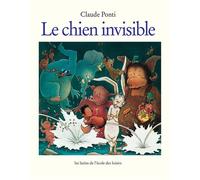 Le chien invisible - Claude Ponti - Ecole Des Loisirs - broché - album jeunesse