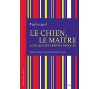 Le Chien, le maître ainsi que ses parents proches Tagbumgyal (Auteur)