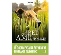 Le chien : le plus bel ami de l'Homme – La grande histoire de notre alliance avec le chien