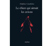 Le chien qui aimait les avions - Delphine Canadinhas - Motus - broché - Roman junior dès 9 ans