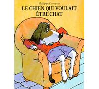 Le Chien Qui Voulait Être Chat