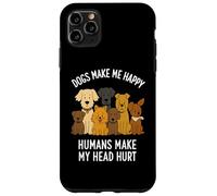 Le Chien Rend Heureux Les Humains me Font Mal à la tête Les Amoureux des Animaux Coque pour iPhone 11 Pro Max