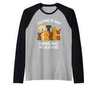 Le Chien Rend Heureux Les Humains me Font Mal à la tête Les Amoureux des Animaux Manche Raglan