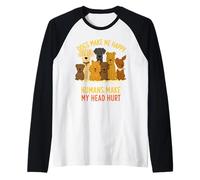Le Chien Rend Heureux Les Humains me Font Mal à la tête Les Amoureux des Animaux Manche Raglan