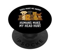 Le Chien Rend Heureux Les Humains me Font Mal à la tête Les Amoureux des Animaux PopSockets PopGrip Adhésif
