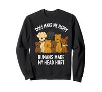 Le Chien Rend Heureux Les Humains me Font Mal à la tête Les Amoureux des Animaux Sweatshirt