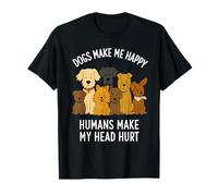Le Chien Rend Heureux Les Humains me Font Mal à la tête Les Amoureux des Animaux T-Shirt