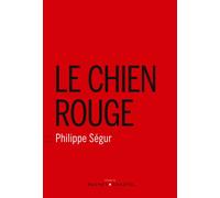 Le chien rouge - Philippe Ségur - Buchet-Chastel - broché - Roman