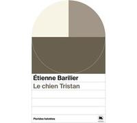 Le chien tristan Etienne Barilier (Auteur)