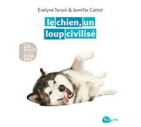 Le chien, un loup civilisé NE - Evelyne Teroni - La Griffe - broché - Essai