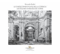 Le chiese dimenticate della Corsica-Les églises oubliées de Corse. Ediz. bilingue