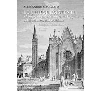 Les églises de Venise et des îles de la lagune – reconverties ou fermées – Catalogue raisonné