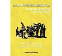 LE CHIFFRAGE AMERICAIN, Traité de Notation des Accords I jullien jl cataldo (Auteur)