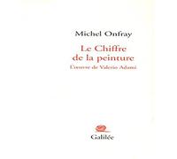 Le chiffre de la peinture Michel Onfray (Auteur)