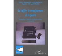 Le chiffre, le renseignement et la guerre Actes du colloque de l'Historial de la Grande Guerre de Péronne, 21 et 22 mars 2001 - S. de Lastours - L'harmattan - broché - Etude
