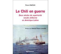 Le chili en guerre : deux siècles de supériorité navale chilienne en amérique latine