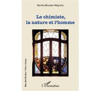 Le chimiste, la nature et l'homme - Marika Blondel-Mégrelis - L'harmattan - broché - Essai