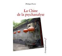 Le Chine de la psychanalyse Histoire ou mondialisation - Philippe Porret - Campagne Premiere - broché - Essai