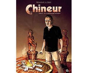 Le Chineur, Tome 2 : Et tu redeviendras poussière
